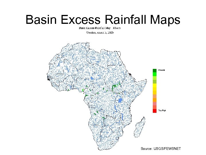 Basin Excess Rainfall Maps Source: USGS/FEWSNET 