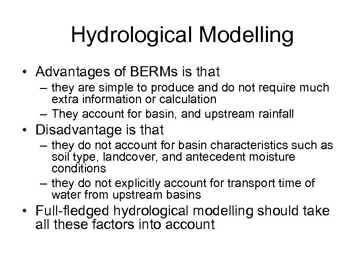 Hydrological Modelling • Advantages of BERMs is that – they are simple to produce