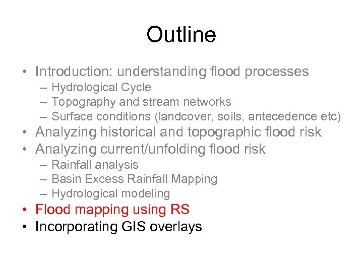 Outline • Introduction: understanding flood processes – Hydrological Cycle – Topography and stream networks