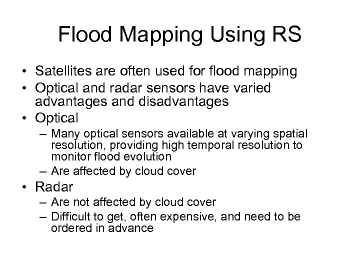 Flood Mapping Using RS • Satellites are often used for flood mapping • Optical