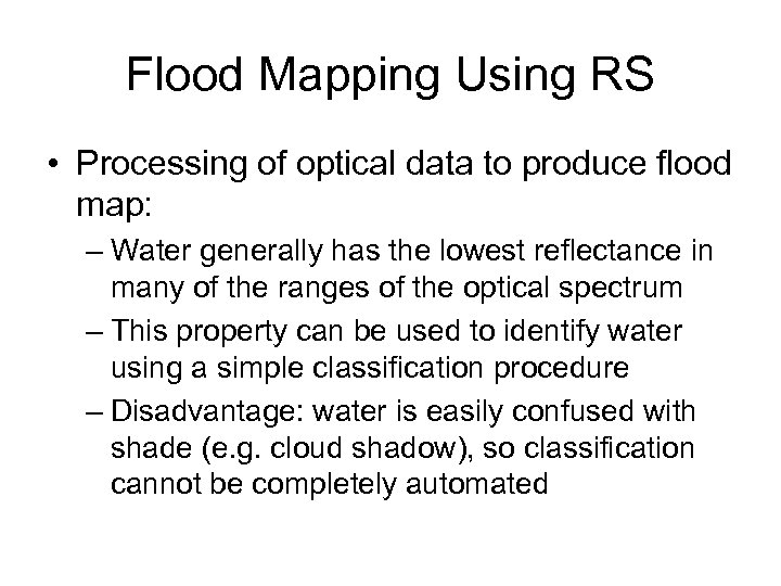 Flood Mapping Using RS • Processing of optical data to produce flood map: –