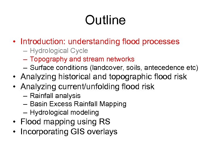 Outline • Introduction: understanding flood processes – Hydrological Cycle – Topography and stream networks