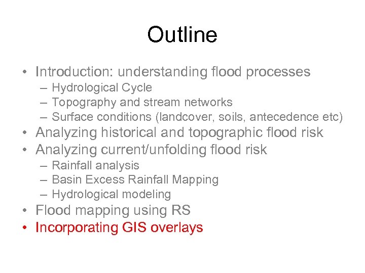 Outline • Introduction: understanding flood processes – Hydrological Cycle – Topography and stream networks