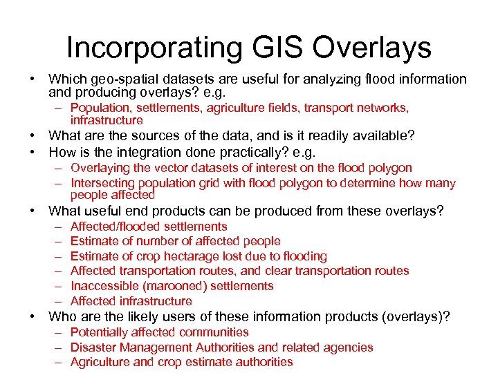 Incorporating GIS Overlays • Which geo-spatial datasets are useful for analyzing flood information and