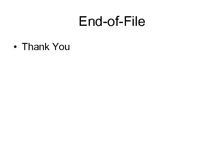 End-of-File • Thank You 