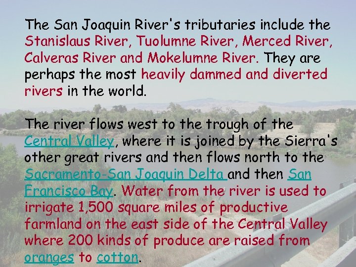 The San Joaquin River's tributaries include the Stanislaus River, Tuolumne River, Merced River, Calveras