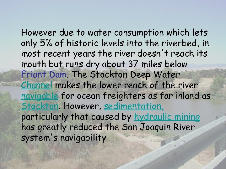 However due to water consumption which lets only 5% of historic levels into the