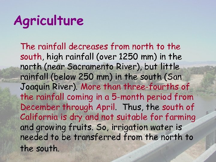 Agriculture The rainfall decreases from north to the south, high rainfall (over 1250 mm)