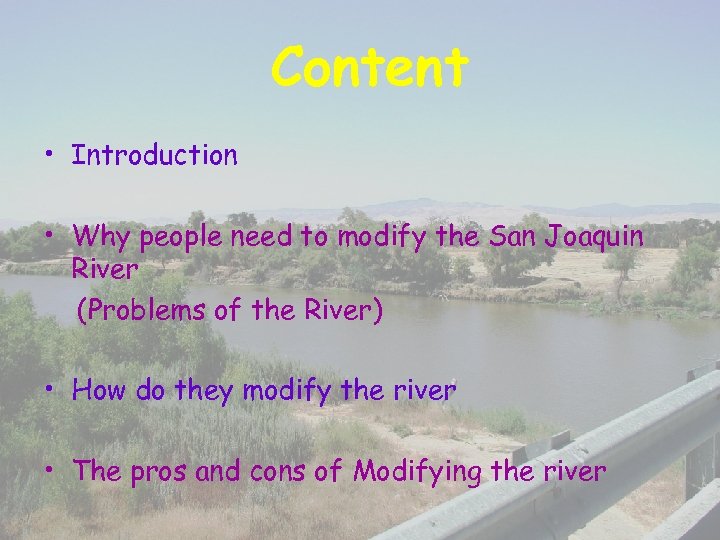 Content • Introduction • Why people need to modify the San Joaquin River (Problems