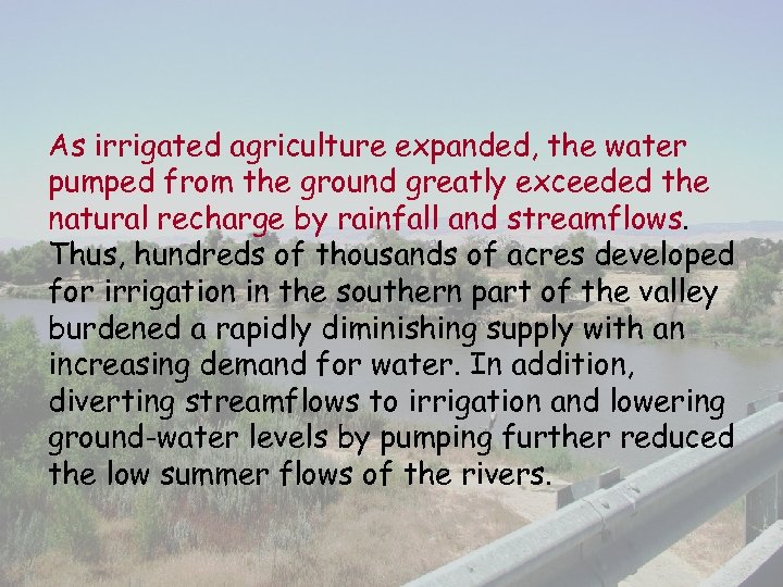 As irrigated agriculture expanded, the water pumped from the ground greatly exceeded the natural