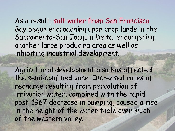 As a result, salt water from San Francisco Bay began encroaching upon crop lands