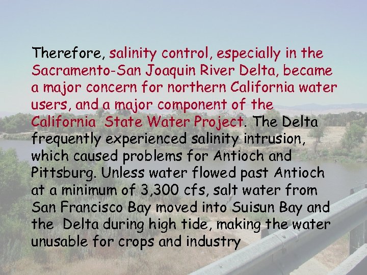 Therefore, salinity control, especially in the Sacramento-San Joaquin River Delta, became a major concern