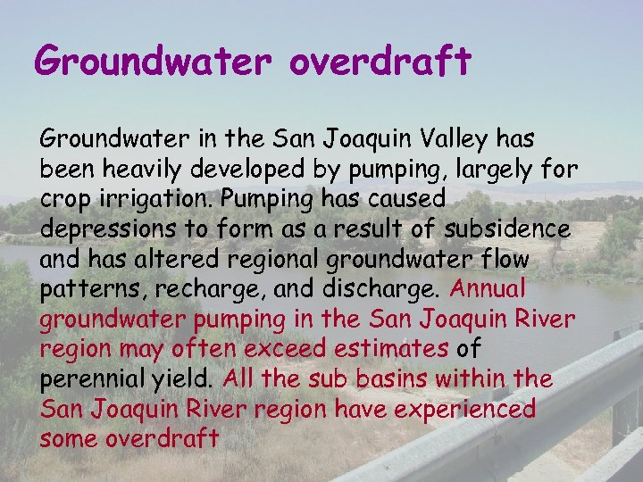 Groundwater overdraft Groundwater in the San Joaquin Valley has been heavily developed by pumping,