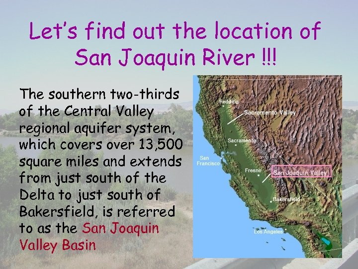 Let’s find out the location of San Joaquin River !!! The southern two-thirds of