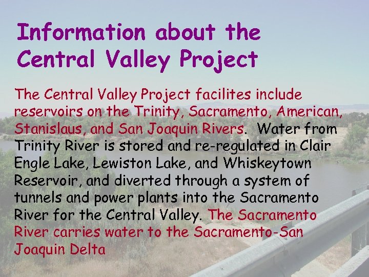 Information about the Central Valley Project The Central Valley Project facilites include reservoirs on