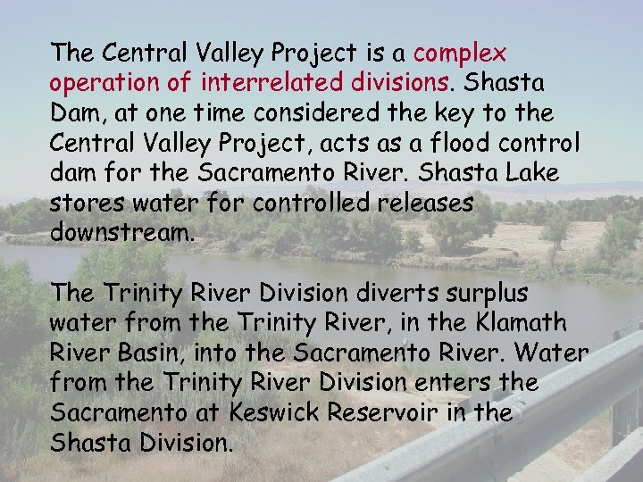 The Central Valley Project is a complex operation of interrelated divisions. Shasta Dam, at