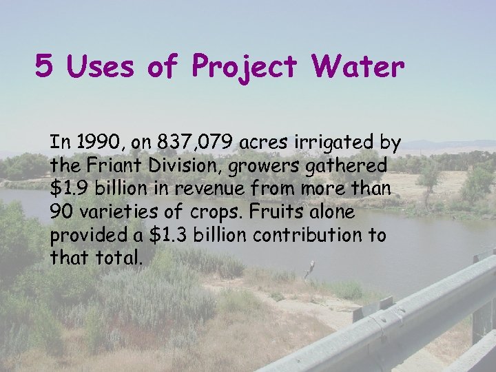 5 Uses of Project Water In 1990, on 837, 079 acres irrigated by the