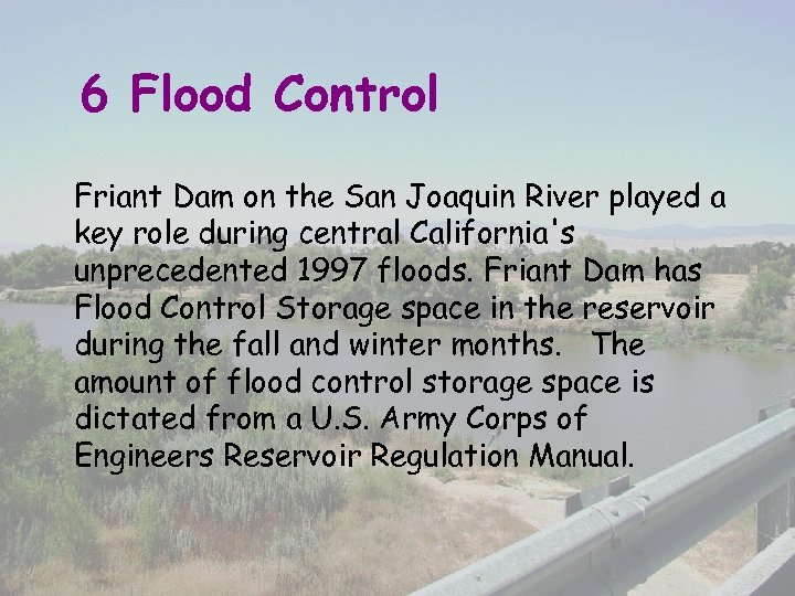 6 Flood Control Friant Dam on the San Joaquin River played a key role