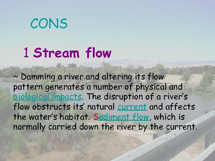 CONS 1 Stream flow ~ Damming a river and altering its flow pattern generates