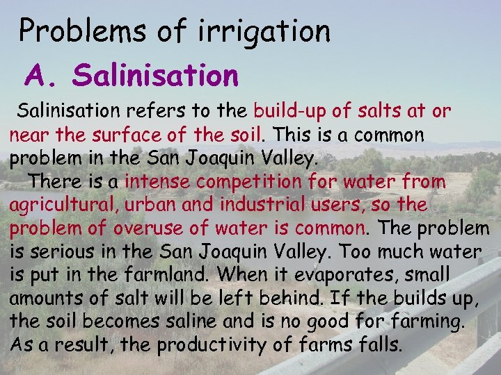 Problems of irrigation A. Salinisation refers to the build-up of salts at or near