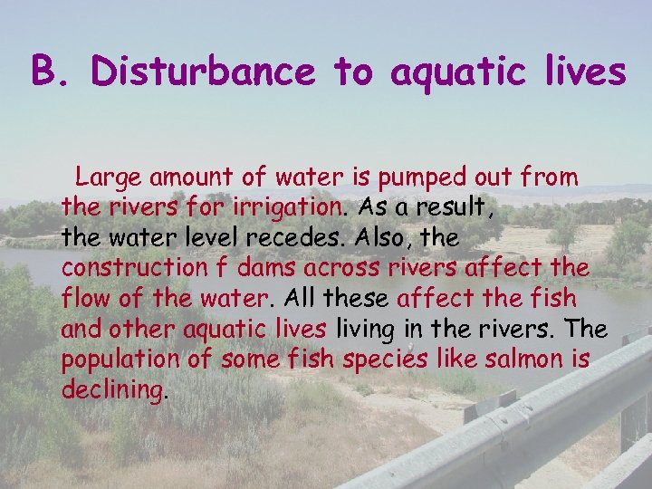B. Disturbance to aquatic lives Large amount of water is pumped out from the