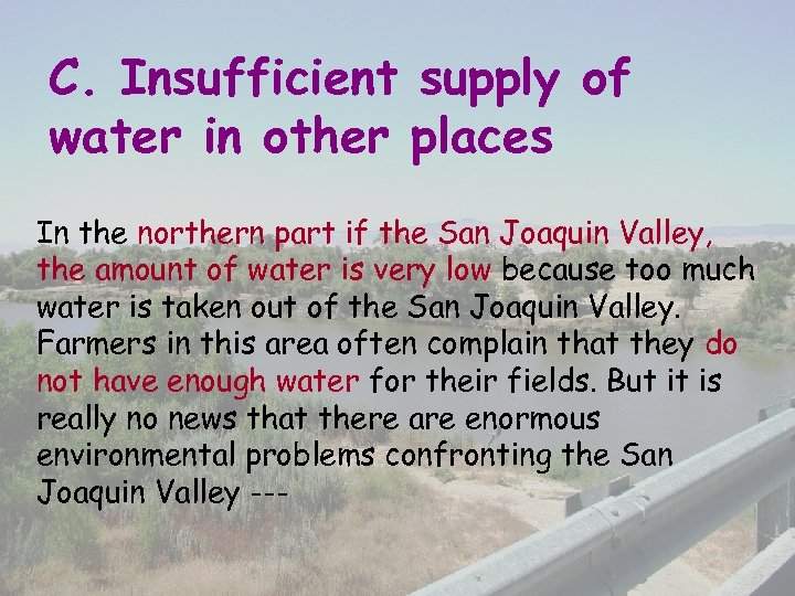 C. Insufficient supply of water in other places In the northern part if the