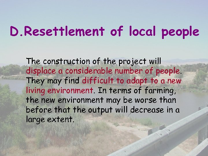 D. Resettlement of local people The construction of the project will displace a considerable