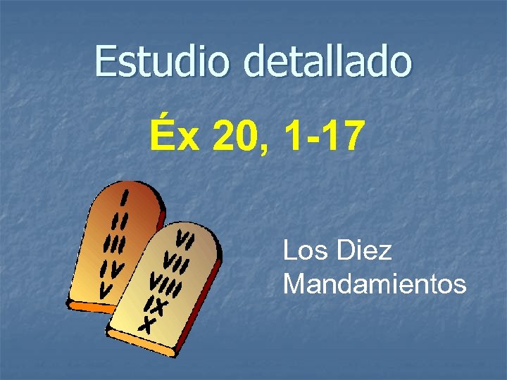 Estudio detallado Éx 20, 1 -17 Los Diez Mandamientos 