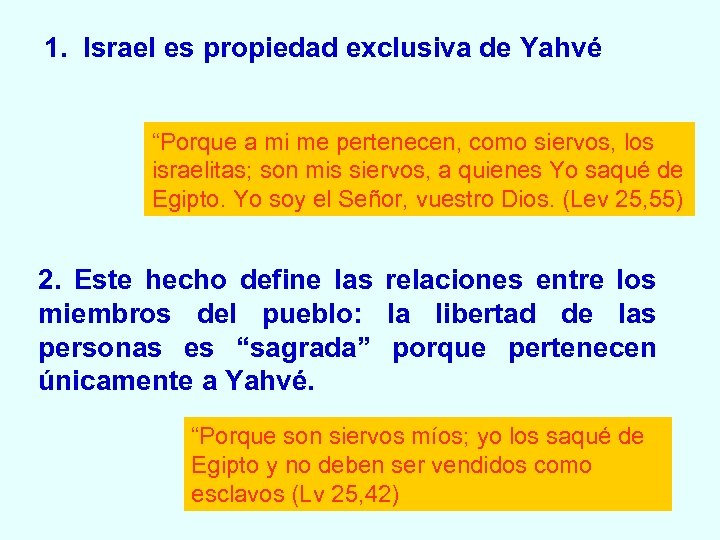 1. Israel es propiedad exclusiva de Yahvé “Porque a mi me pertenecen, como siervos,