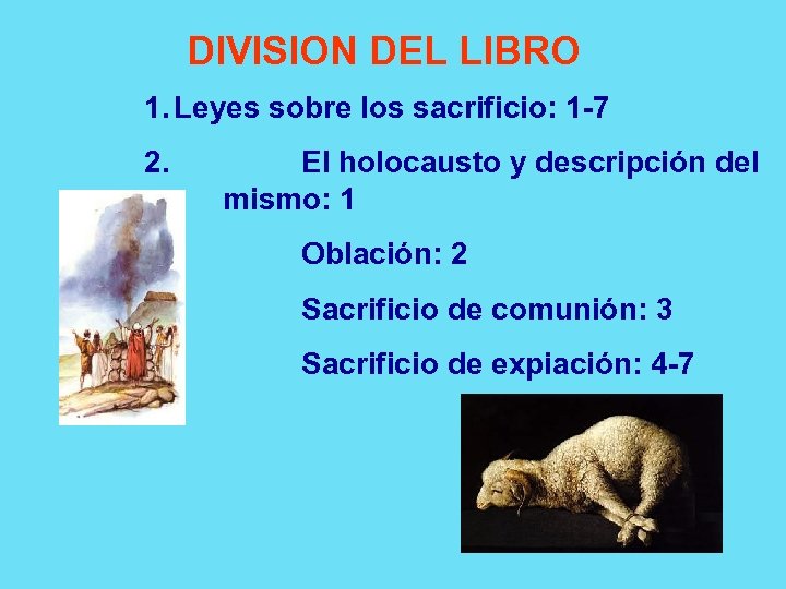 DIVISION DEL LIBRO 1. Leyes sobre los sacrificio: 1 -7 2. El holocausto y
