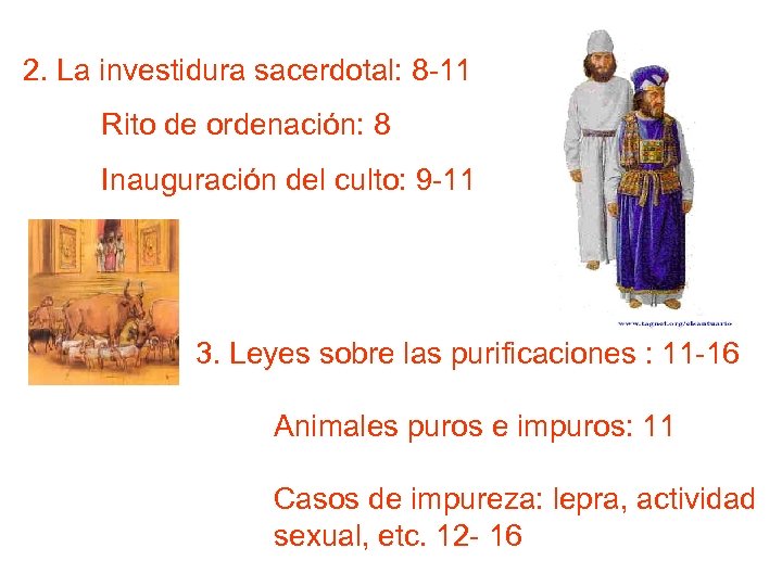 2. La investidura sacerdotal: 8 -11 Rito de ordenación: 8 Inauguración del culto: 9