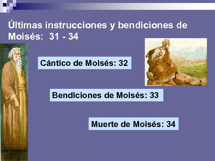 Últimas instrucciones y bendiciones de Moisés: 31 - 34 Cántico de Moisés: 32 Bendiciones