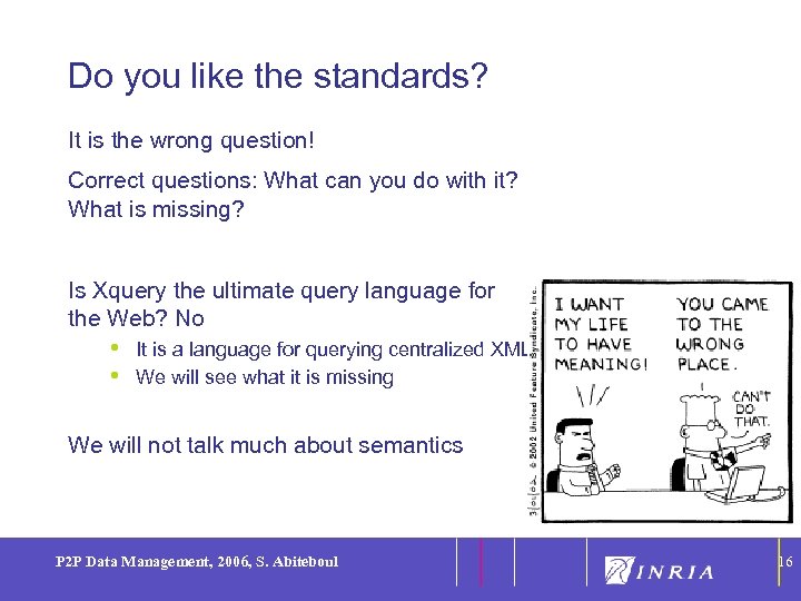 16 Do you like the standards? It is the wrong question! Correct questions: What