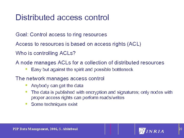 20 Distributed access control Goal: Control access to ring resources Access to resources is