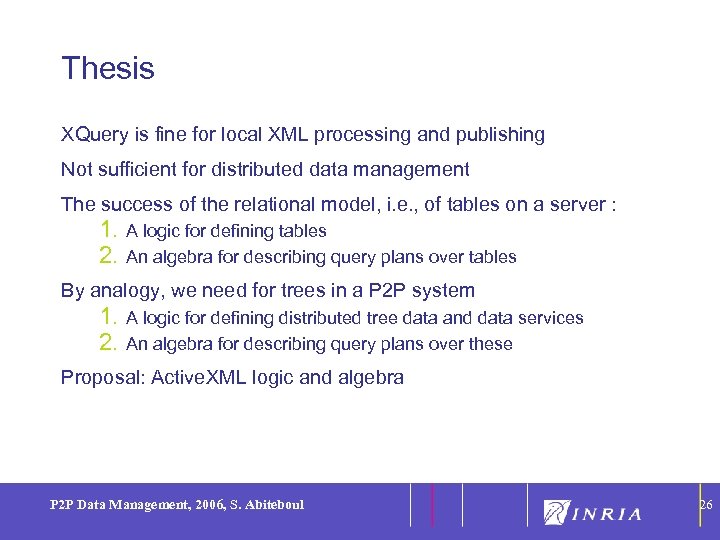 26 Thesis XQuery is fine for local XML processing and publishing Not sufficient for