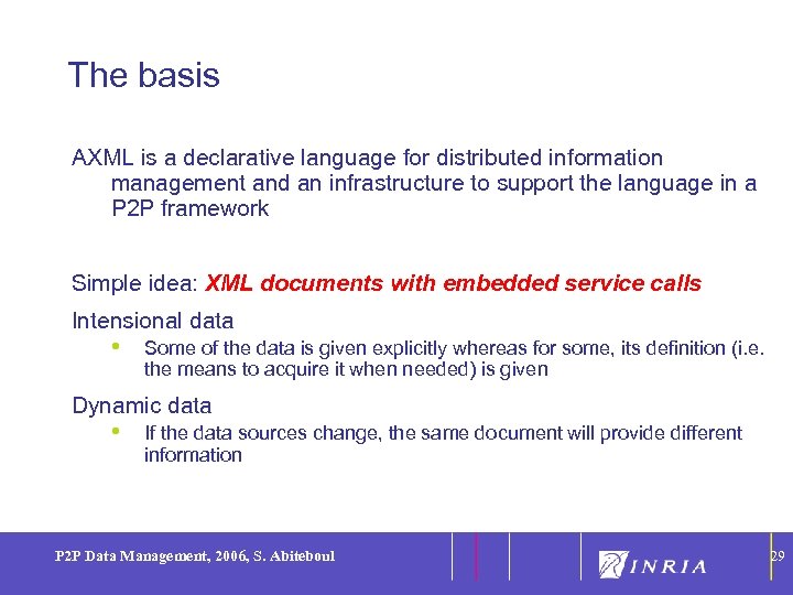 29 The basis AXML is a declarative language for distributed information management and an