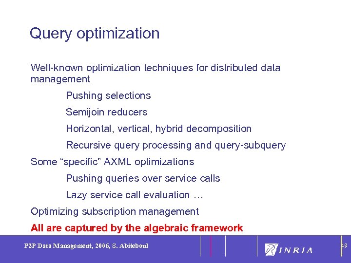 49 Query optimization Well-known optimization techniques for distributed data management Pushing selections Semijoin reducers