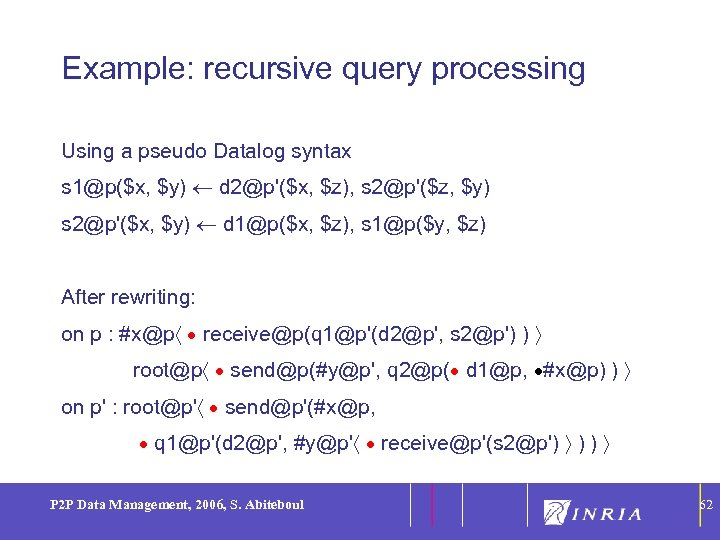 62 Example: recursive query processing Using a pseudo Datalog syntax s 1@p($x, $y) d