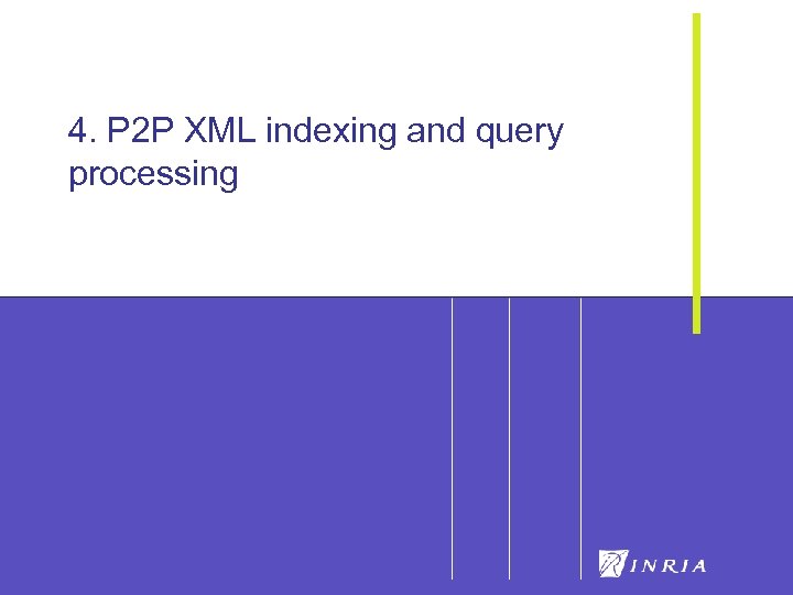 66 4. P 2 P XML indexing and query processing 