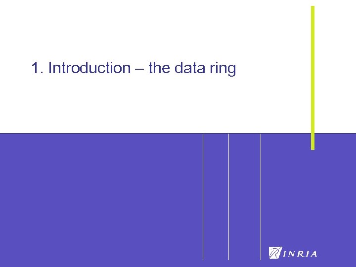 9 1. Introduction – the data ring 