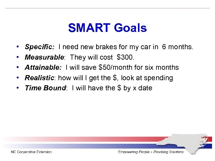 SMART Goals • • • Specific: I need new brakes for my car in