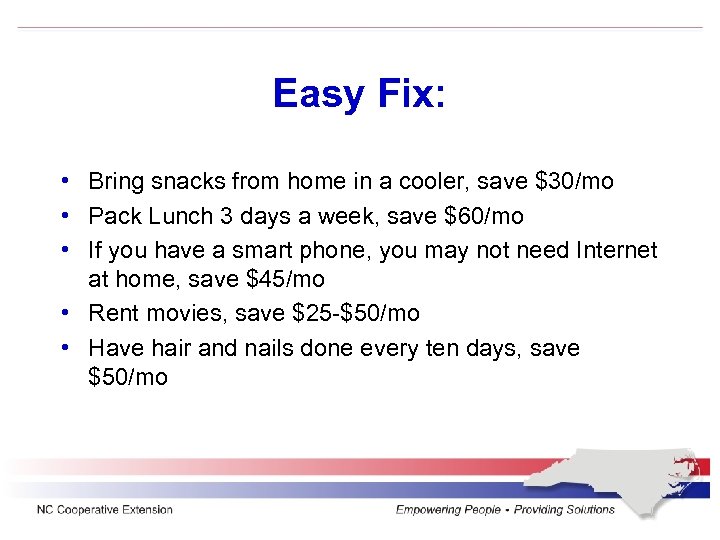 Easy Fix: • Bring snacks from home in a cooler, save $30/mo • Pack