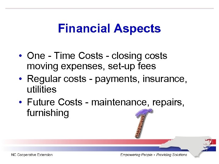 Financial Aspects • One - Time Costs - closing costs moving expenses, set-up fees