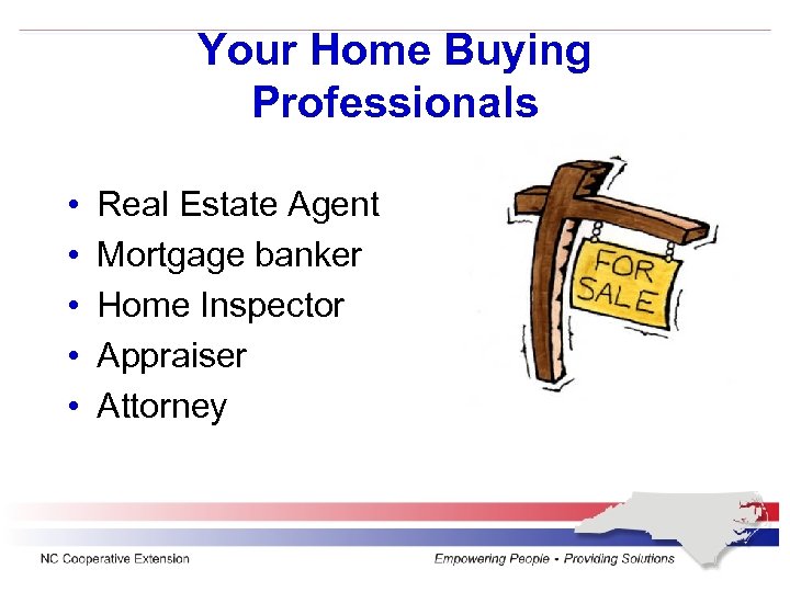 Your Home Buying Professionals • • • Real Estate Agent Mortgage banker Home Inspector