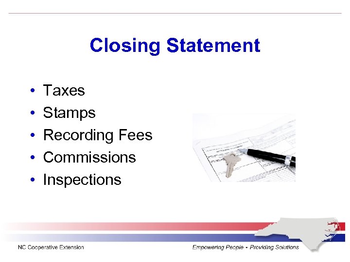 Closing Statement • • • Taxes Stamps Recording Fees Commissions Inspections 