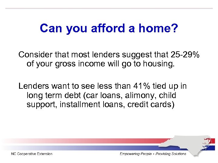 Can you afford a home? Consider that most lenders suggest that 25 -29% of