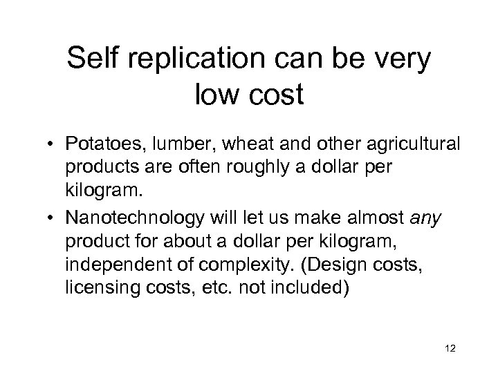 Self replication can be very low cost • Potatoes, lumber, wheat and other agricultural