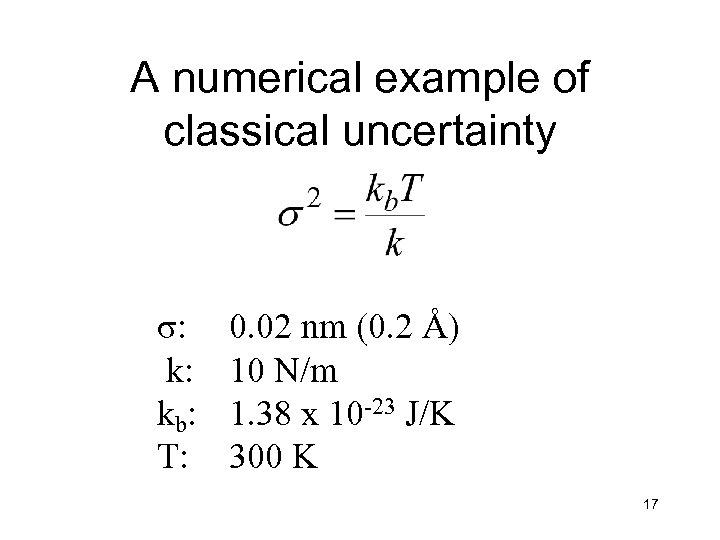 A numerical example of classical uncertainty σ: k: kb: T: 0. 02 nm (0.