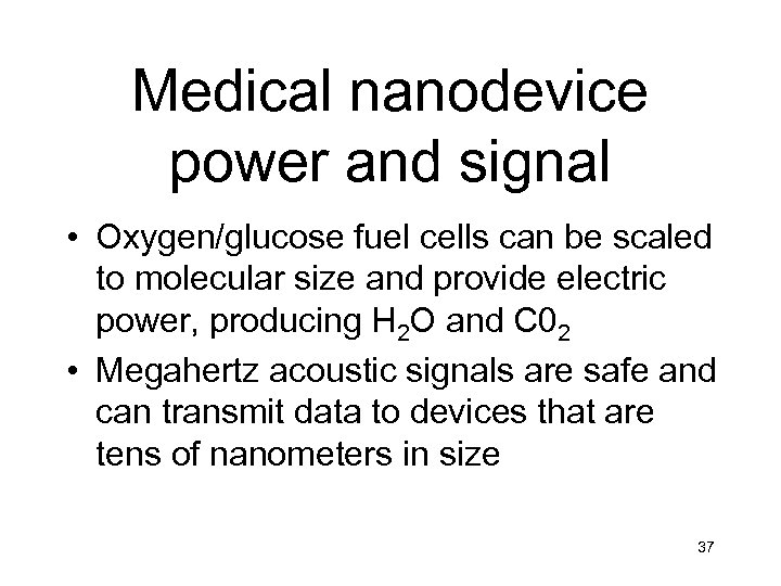 Medical nanodevice power and signal • Oxygen/glucose fuel cells can be scaled to molecular