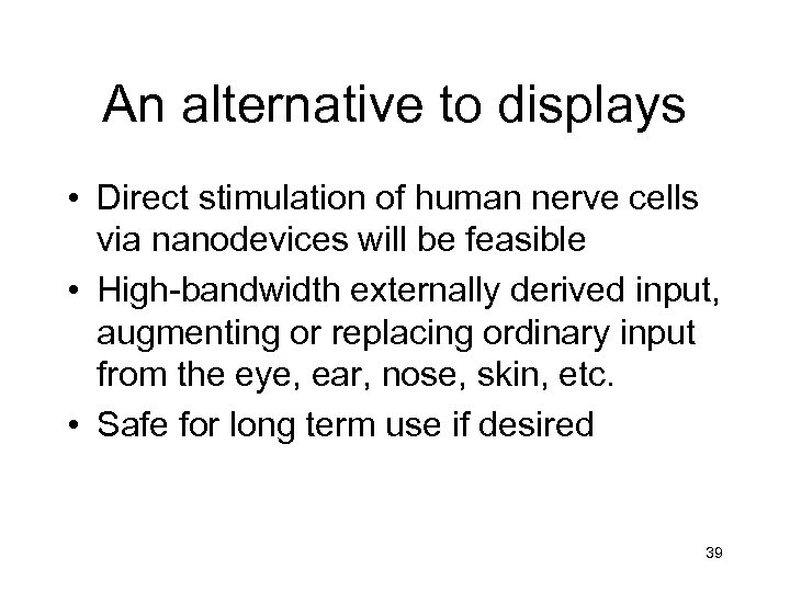 An alternative to displays • Direct stimulation of human nerve cells via nanodevices will